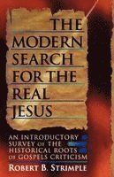 Robert B. Strimple - The Modern Search for the Real Jesus: An Introductory Survey of the Historical Roots of Gospel Criticism, Häftad