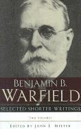 Benjamin B. Warfield - Selected Shorter Writings, Inbunden