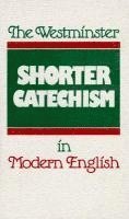 Westminster Shorter Catechism in Modern English