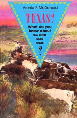 Archie P. McDonald - Texas? What Do You Know About the Lone Star State?, Häftad