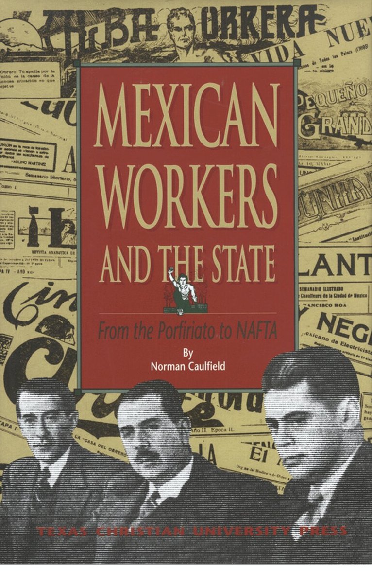 Norman Caulfield - Mexian Workers and the State, Inbunden. Tillgänglighet: Tillfälligt slut