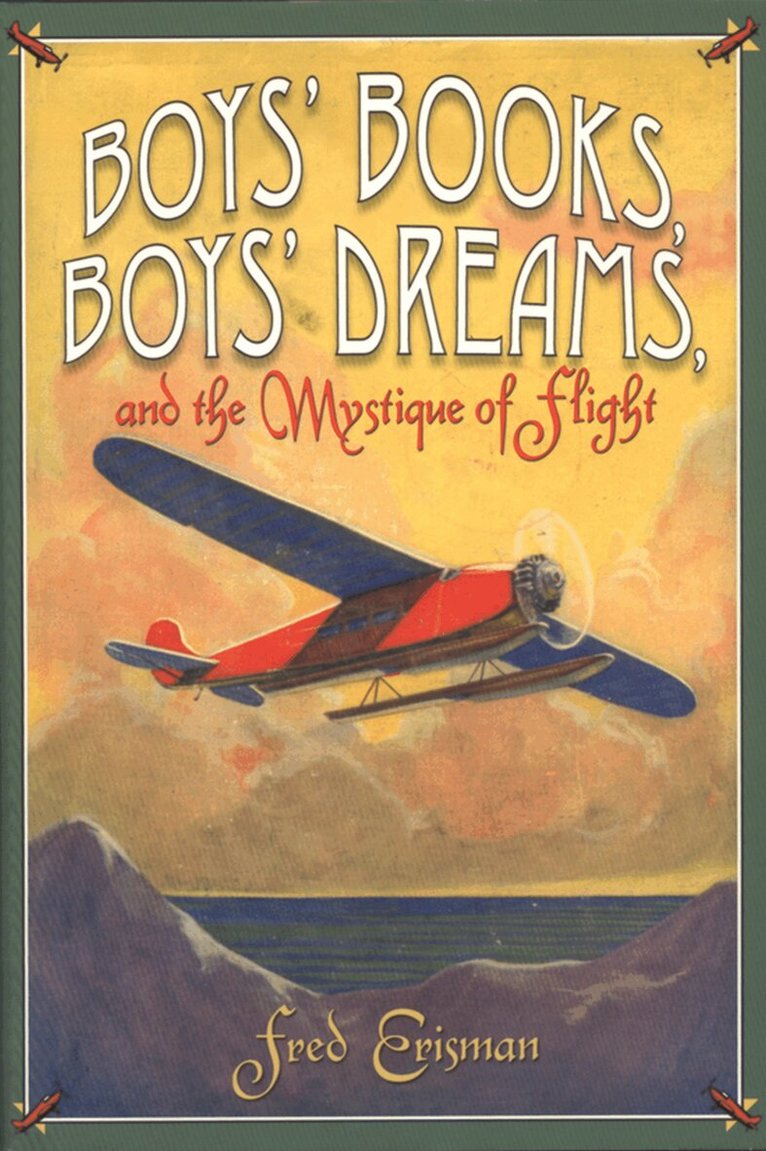 Fred Erisman - Boys' Books, Boys' Dreams, and the Mystique of Flight, Inbunden. Tillgänglighet: Tillfälligt slut