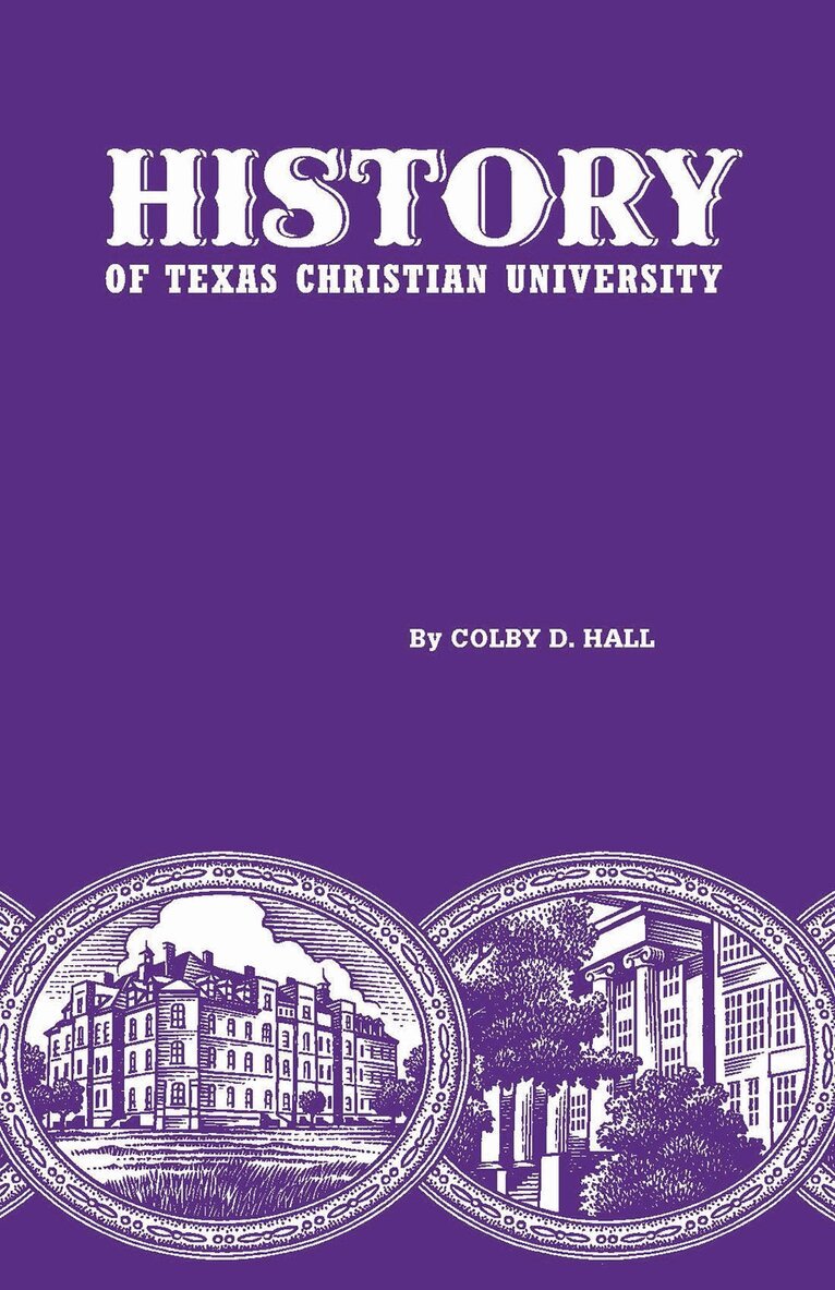 Colby D. Hall - History of Texas Christian University, Inbunden. Tillgänglighet: Tillfälligt slut