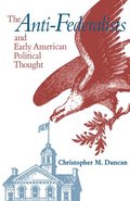 The Anti-Federalists and Early American Political Thought