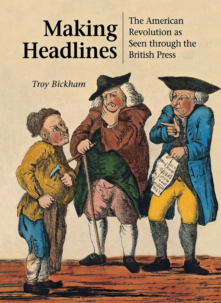 Troy Bickham - Making Headlines, Inbunden