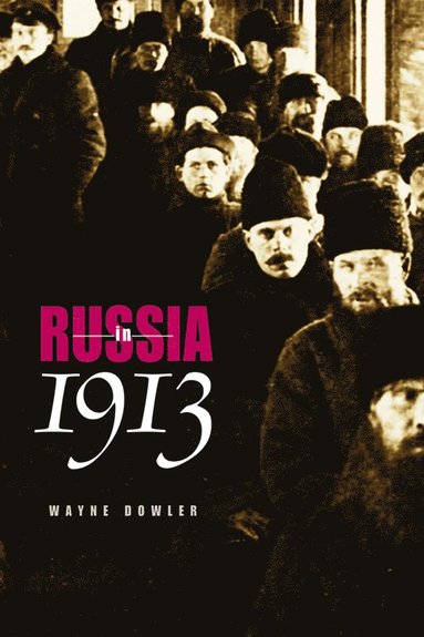 Russia in 1913 av Wayne Dowler