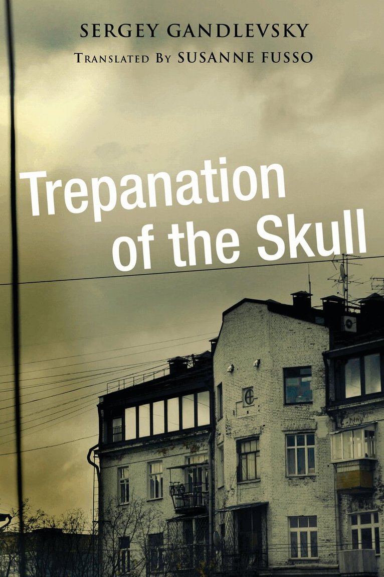 Sergey Gandlevsky - Trepanation of the Skull, Häftad