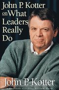 John P. Kotter on What Leaders Really Do