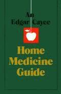 An Edgar Cayce Home Medicine Guide