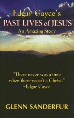 Glenn Sanderfur - Edgar Cayce's Past Lives of Jesus, Häftad