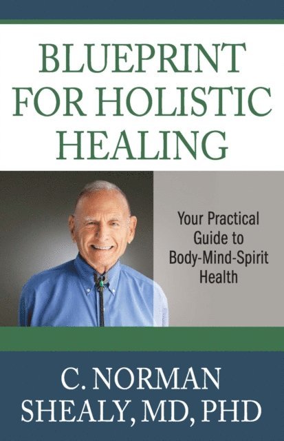 C. Norman Shealy - Blueprint for Holistic Healing, E-bok