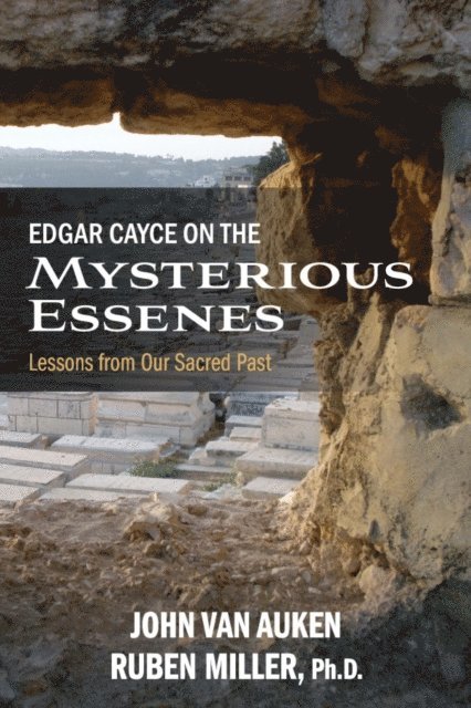 Ruben Miller, John Van Auken - Edgar Cayce on the Mysterious Essenes, E-bok