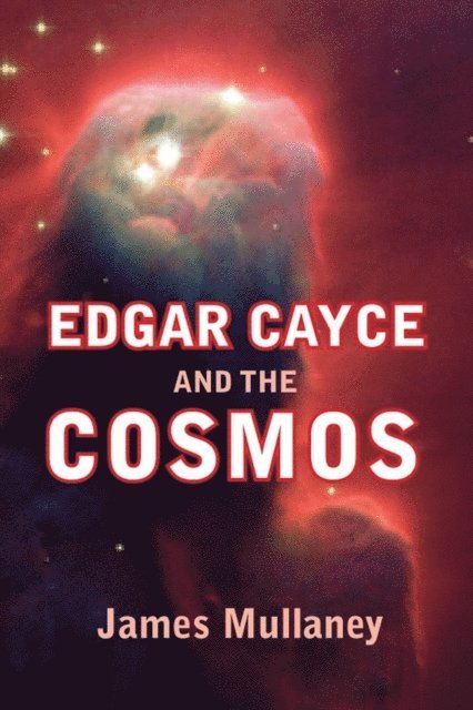 James Mullaney - Edgar Cayce and the Cosmos, E-bok