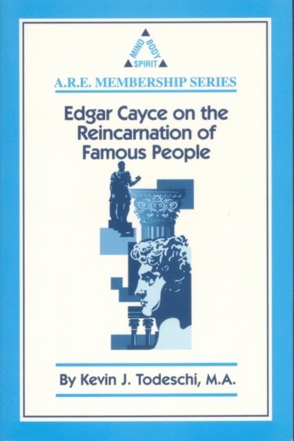 Kevin J. Todeschi - Edgar Cayce on the Reincarnation of Famous People, E-bok