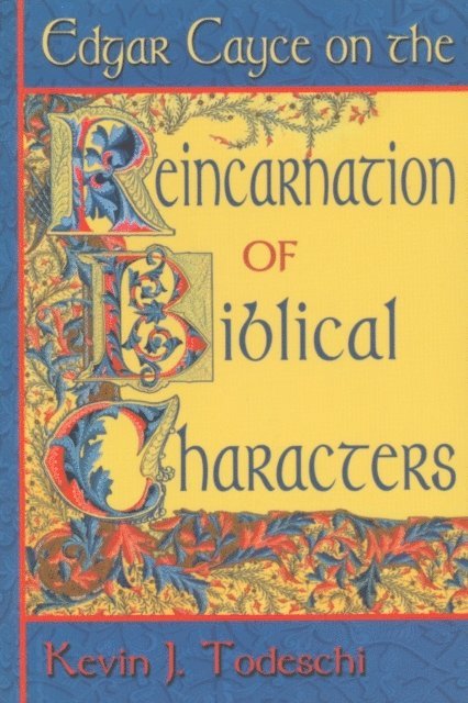 Kevin J. Todeschi - Edgar Cayce on the Reincarnation of Biblical People, E-bok
