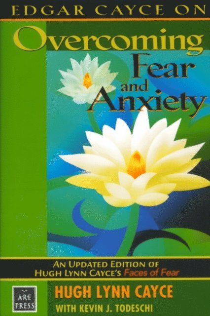 Kevin J. Todeschi, Hugh Lynn Cayce - Edgar Cayce on Overcoming Fear and Anxiety, E-bok