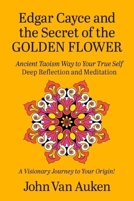 John Van Auken - Edgar Cayce and the Secret of the Golden Flower, Häftad