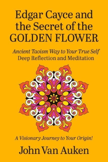 John Van Auken - Edgar Cayce and the Secret of the Golden Flower, E-bok
