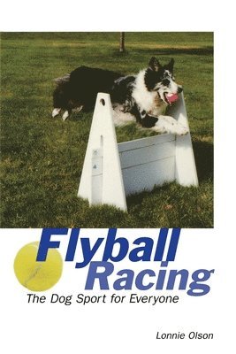 Lonnie Olson - Flyball Racing: The Dog Sport for Everyone, Häftad. Tillgänglighet: Lägg i varukorg
