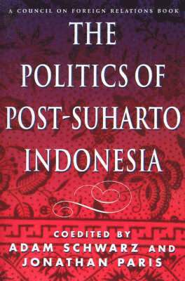 Adam Schwarz, Jonathon Paris - Politics of Post-Suharto Indonesia, Häftad