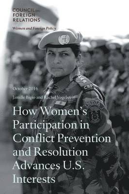 Bigio Jamille, Vogelstein Rachel - How Women's Participation in Conflict Prevention and Resolution Advances U.S. Interests, Häftad