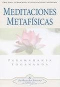 Meditaciones Metafisicas: Oraciones, Afirmaciones y Visualizaciones Universales = Self-Realization Fellowship