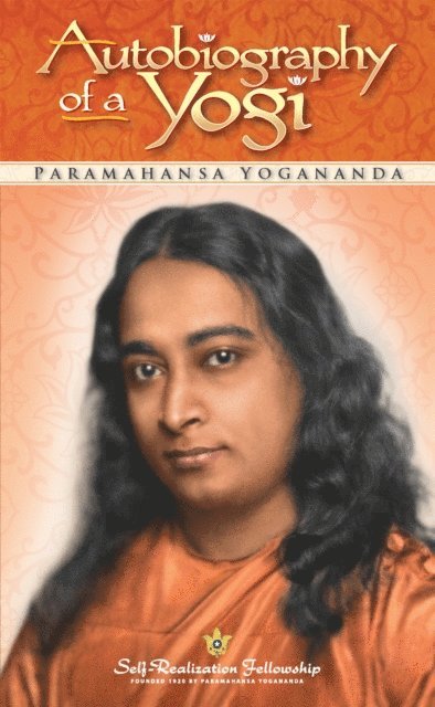 Paramahansa Yogananda - Autobiography of a Yogi, E-bok