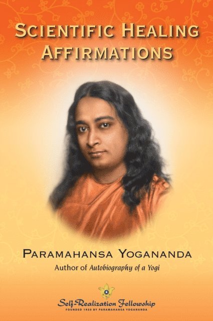 Paramahansa Yogananda - Scientific Healing Affirmations, E-bok