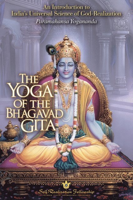 Paramahansa Yogananda - Yoga of the Bhagavad Gita, E-bok