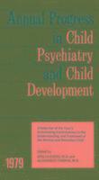 1979 Annual Progress In Child Psychiatry