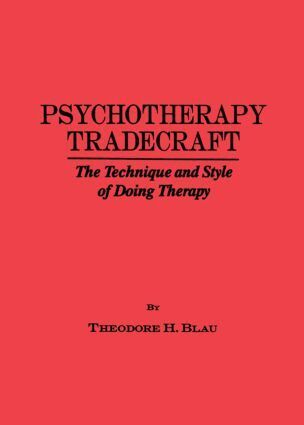 Theodore H. Blau - Psychotherapy Tradecraft: The Technique And Style Of Doing, Inbunden. Tillgänglighet: Lägg i varukorg
