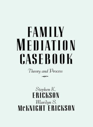 Stephen K. Erickson, Marilyn S. McKnight Erickson - Family Mediation Casebook, Inbunden