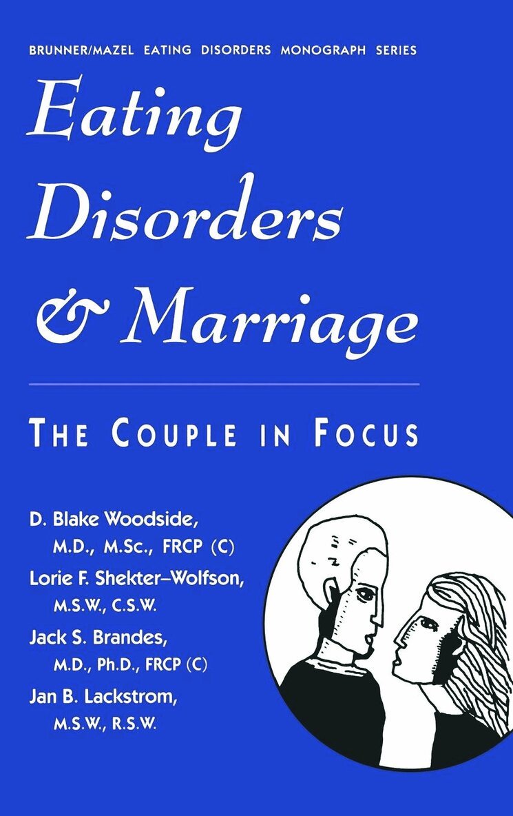 D. Blake Woodside, Lorie F. Shekter-Wolfson, Jack S. Brandes, Jan B. Lackstrom - Eating Disorders And Marriage, Inbunden. Tillgänglighet: Lägg i varukorg