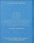 Lawrence Abu Hamdan: Air Pressure (A Diary of the Sky)