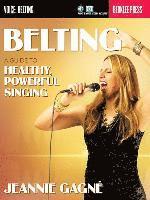 Jeannie Gagne - Belting a Guide to Healthy Powerful Singing Berklee Guide with Online Media Vocal Training for Contemporary Singers Learn Safe and Effective Technique, Häftad