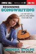 Beginning Songwriting Write Your Own Lyrics, Melodies, and Chords Berklee Guide with Hands-On Exercises Songwriting Book for Beginners Includes Online