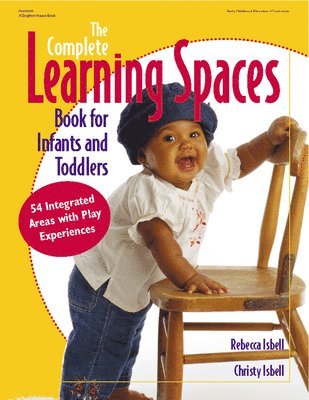 Rebecca Isbell, Christy Isbell - The Complete Learning Spaces Book for Infants and Toddlers: 54 Integrated Areas with Play Experiences, Häftad. Tillgänglighet: Lägg i varukorg