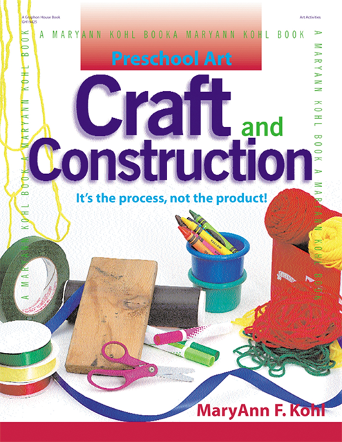 MaryAnn Kohl - Preschool Art: Craft & Construction, E-bok