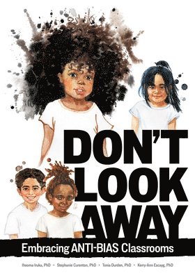 Iheoma Iruka, Stephanie Curenton - Don't Look Away: Embracing Anti-Bias Classrooms, Häftad