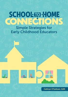 Cathryn O'Sullivan - School-To-Home Connections: Simple Strategies for Early Childhood Educators, Häftad