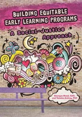 Ebonyse Mead, Tameka Ardrey - Building Equitable Early Learning Programs: A Social-Justice Approach, Häftad. Tillgänglighet: Lägg i varukorg