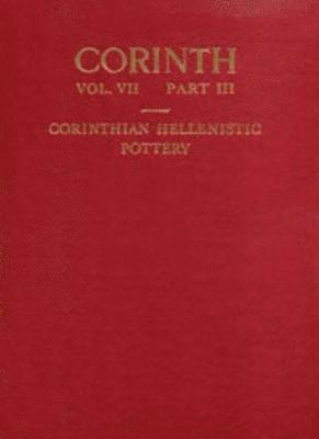 G. Roger Edwards - Corinthian Hellenistic Pottery, Inbunden. Tillgänglighet: Tillfälligt slut