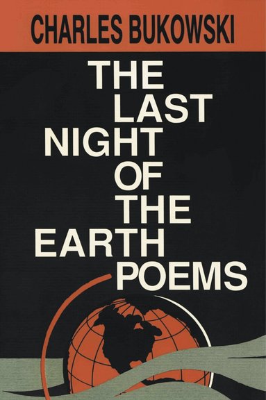 Last Night of the Earth Poems by Charles Bukowski