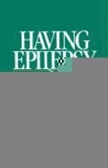 Having Epilepsy  The Experience and Control of Illness