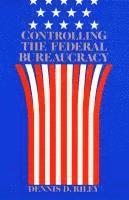 D Riley - Controlling Federal Bureaucracy, Inbunden. Tillgänglighet: Tillfälligt slut