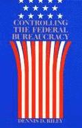 Controlling Federal Bureaucracy