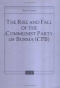 Rise and Fall of the Communist Party of Burma (CPB)