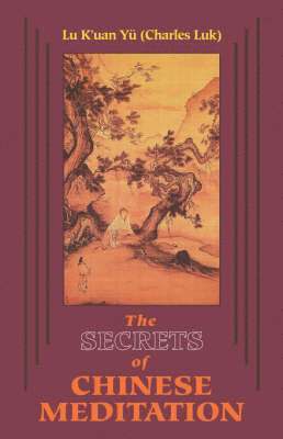 K'Uan Lu Yu (Charles Luk) - Secrets of Chinese Meditation, Häftad
