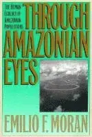 Emilio F. Moran - Through Amazonian Eyes, Häftad. Tillgänglighet: Tillfälligt slut