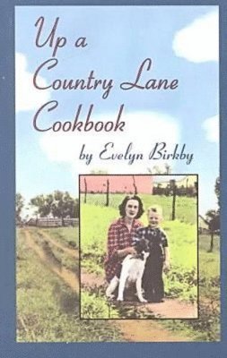 Evelyn Birkby - Up a Country Lane Cookbook, Häftad. Tillgänglighet: Tillfälligt slut